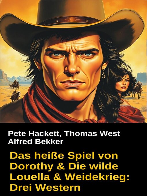 Title details for Das heiße Spiel von Dorothy & Die wilde Louella & Weidekrieg by Alfred Bekker - Available
